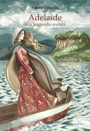 Simona Cremonini Adelaide una leggenda svelata, copertina libro