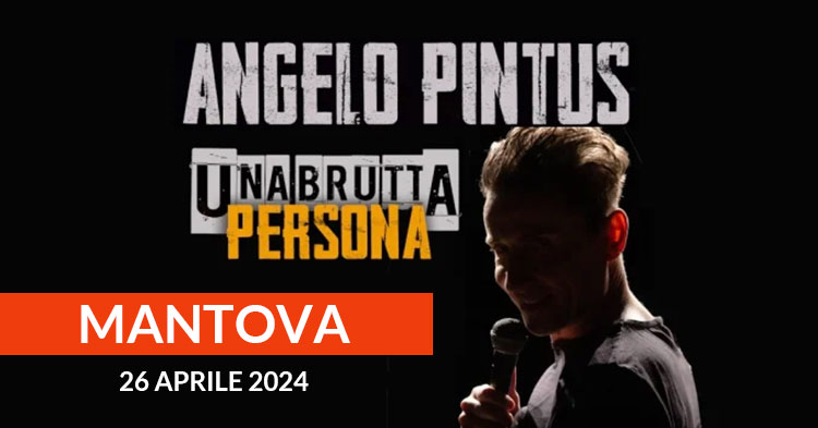 Angelo Pintus Mantova 2024 Una brutta persona
