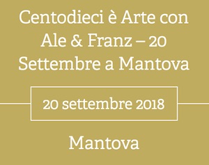 Centodieci è arte Ale e Franz Mantova 2018