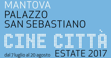 Cine Città 2017 Mantova Palazzo San Sebastiano