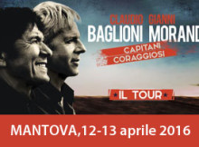 concerto Claudio Baglioni e Gianni Morandi Capitani Coraggiosi 2016 Mantova