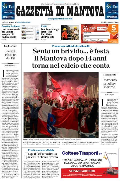 Gazzetta di Mantova prima pagina 8 aprile 2024 Sento un brivido è festa Mantova Calcio dopo 14 anni torna nel calcio che conta