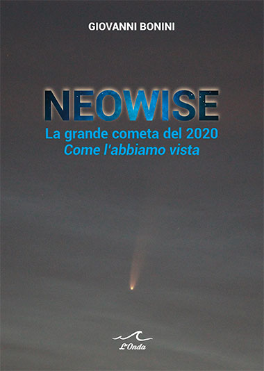 libro Giovanni Bonini NEOWISE La grande cometa del 2020 Come l'abbiamo vista