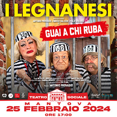 I Legnanesi Mantova 2024 Guai a chi ruba