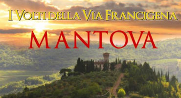 I Volti della Via Francigena, documentario Mantova 2017