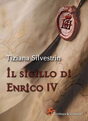 Il sigillo di Enrico IV Tiziana Silvestrin libro