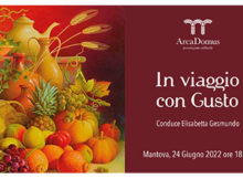 In viaggio con gusto Mantova 24/06/2022 Associazione Culturale ArcaDomus