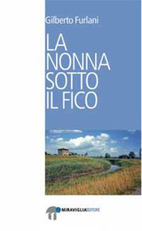 La Nonna sotto il fico di Gilberto Furlani, libro