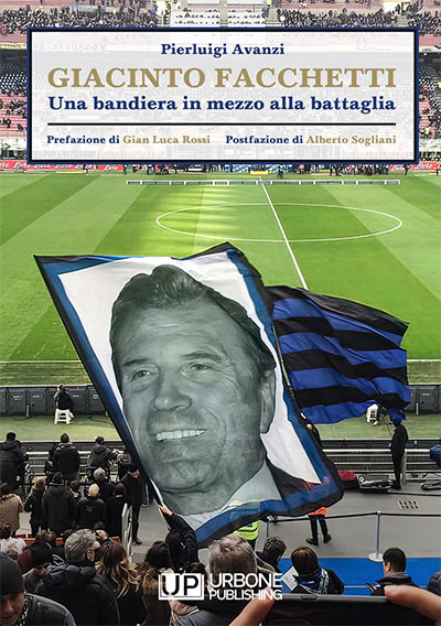 libro GIACINTO FACCHETTI. Una bandiera in mezzo alla battaglia Pierluigi Avanzi