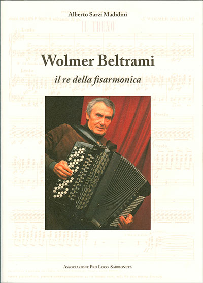 libro Wolmer Beltrami il re della fisarmonica Alberto Sarzi Madidini