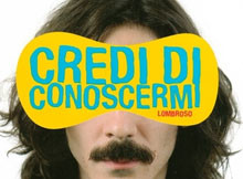 Lombroso Credi di conoscermi