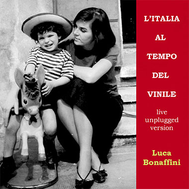 Luca Bonaffini L’Italia al tempo del vinile unplugged