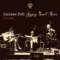 Luciano Poli Gypsy Soul Trio - More Gigs