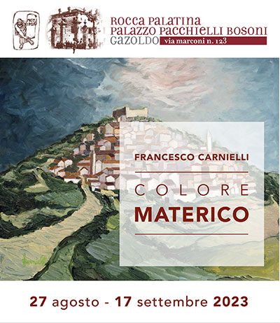 Mostra Francesco Carnielli Colore Materico Gazoldo degli Ippoliti (MN) 2023