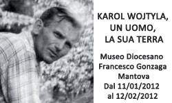 Karol Wojtyla, Un Uomo, La Sua Terra. Mostra a Mantova