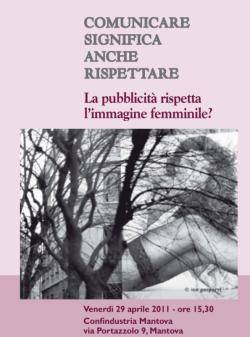 Comunicare significa anche rispettare. La pubblicità rispetta l'immagine femminile? Mantova 29/04/2011