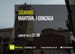Mantova Signorie I Gonzaga Rai Storia 16 febbraio 2015