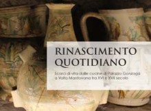 Lisa Cervigni Rinascimento Quotidiano Scorci di vita dalle cucine di Palazzo Gonzaga a Volta Mantovana tra XVI e XVII secolo