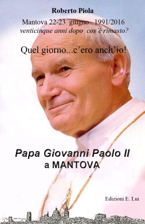 Robeto Piola Papa Giovanni Paolo II a Mantova libro