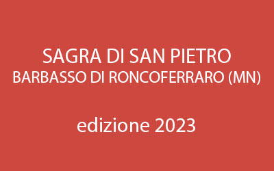 Sagra di San Pietro 2023 Barbasso di Roncoferraro (MN)