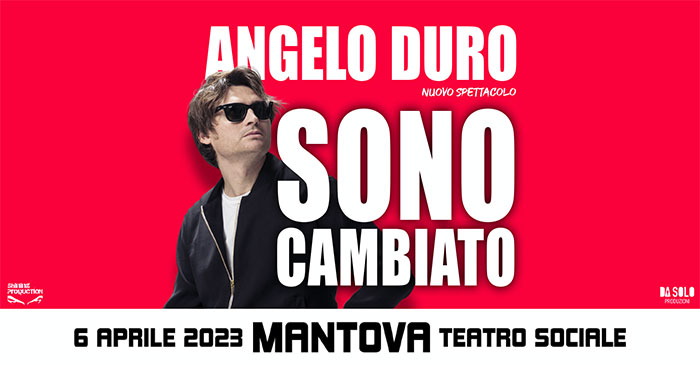 Sono cambiato Angelo Duro Mantova 2023