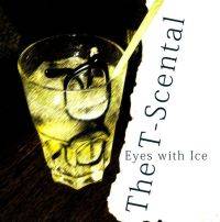 The T-scental, Eyes with Ice