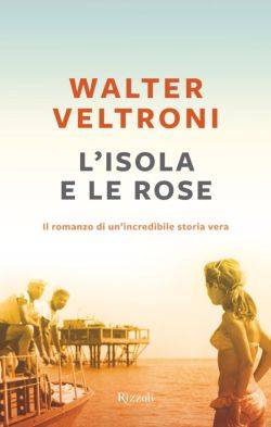Walter Veltroni L'Isola e le Rose, libro